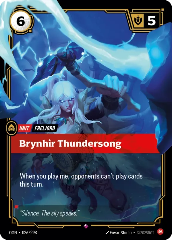 Riftbound Unit: Brynhir Thundersong. When you play me, opponents can't play cards this turn.